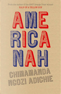 Americanah by Chimamanda Ngozi Adiche