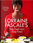 Lorraine Pascale's Fast, Fresh and Easy Food by Lorraine Pascale