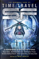 The Mammoth Book of Time Travel by Christopher Priest, Damien Broderick, David I. Masson, David J. Lake, Elisabeth Malartre, Ellen Klages, Fritz Leiber, Gregory Benford, Ian Watson, John Varley, Kage Baker, Kristine Kathryn Rusch, Lawrence Watt Evans, Liz Williams, Malcolm Edwards, Michael Swanwick, Mike Strahan, Molly Brown, Paul Levinson, Robert Silverberg, Sean McCullen, Sheila Crosby, Simon Clark, Steven Utley, Steve Rasnic Tem The Mammoth Book of Time Travel by Christopher Priest, Damien Broderick, David I. Masson, David J. Lake, Elisabeth Malartre, Ellen Klages, Fritz Leiber, Gregory Benford, Ian Watson, John Varley, Kage Baker, Kristine Kathryn Rusch, Lawrence Watt Evans, Liz Williams, Malcolm Edwards, Michael Swanwick, Mike Strahan, Molly Brown, Paul Levinson, Robert Silverberg, Sean McCullen, Sheila Crosby, Simon Clark, Steven Utley, Steve Rasnic Tem