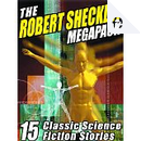 The Robert Sheckley Megapack by Robert Sheckley