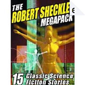 The Robert Sheckley Megapack by Robert Sheckley