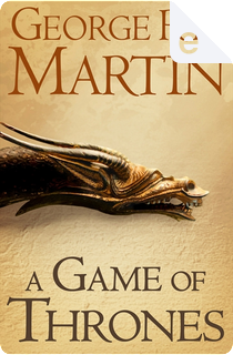 A Game of Thrones (A Song of Ice and Fire, Book 1) by George R.R. Martin
