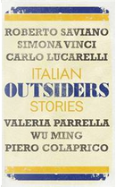 Outsiders by Carlo Lucarelli, Piero Colaprico, Roberto Saviano, Simona Vinci, The Wu Ming Foundation, Valeria Parrella