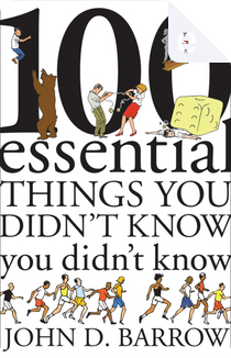 100 Essential Things You Didn't Know You Didn't Know by John D. Barrow