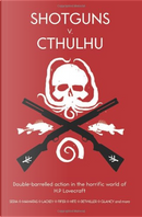 Shotguns V. Cthulhu by A. Scott Glancy, Ekaterina Sedia, Larry DiTillio