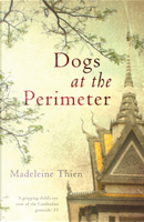 Dogs at the Perimeter by Madeleine Thien
