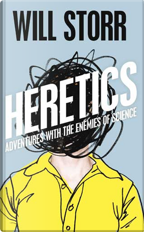 The Heretics by Will Storr