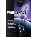 War and Space: Recent Combat by Catherynne M. Valente, Genevieve Valentine, Ken MacLeod, Kristine Kathryn Rusch, Nancy Kress, Paul McAuley, Robert Reed, Sandra McDonald, Sean Wallace
