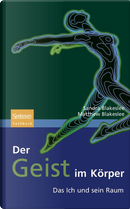 Der Geist im Körper by Matthew Blakeslee, Sandra Blakeslee