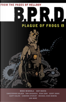 B.P.R.D.: Plague of Frogs Volume 1 by Christopher Golden, Mike Avon Oeming