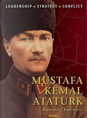 Mustafa Kemal Ataturk by Edward J. Erickson