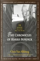 The Chronicles of Harris Burdick by Chris Van Allsburg, Cory Doctorow, Gregory Maguire, Jon Scieszka, Jules Feiffer, Kate Dicamillo, Linda Sue Park, Lois Lowry, Louis Sachar, M. T. Anderson, Sherman Alexie, Stephen King, Tabitha King, Walter Dean Myers The Chronicles of Harris Burdick by Chris Van Allsburg, Cory Doctorow, Gregory Maguire, Jon Scieszka, Jules Feiffer, Kate Dicamillo, Linda Sue Park, Lois Lowry, Louis Sachar, M. T. Anderson, Sherman Alexie, Stephen King, Tabitha King, Walter Dean Myers