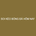 Soi kèo bóng đá hôm nay