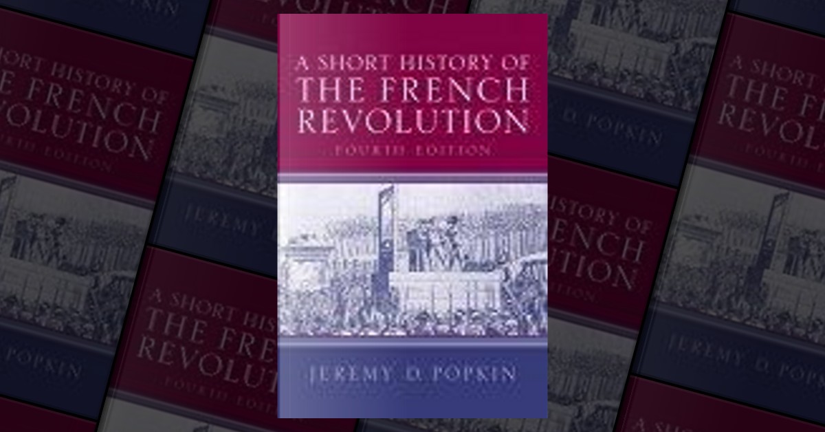 A Short History of the French Revolution by Jeremy D. Popkin, Pearson ...