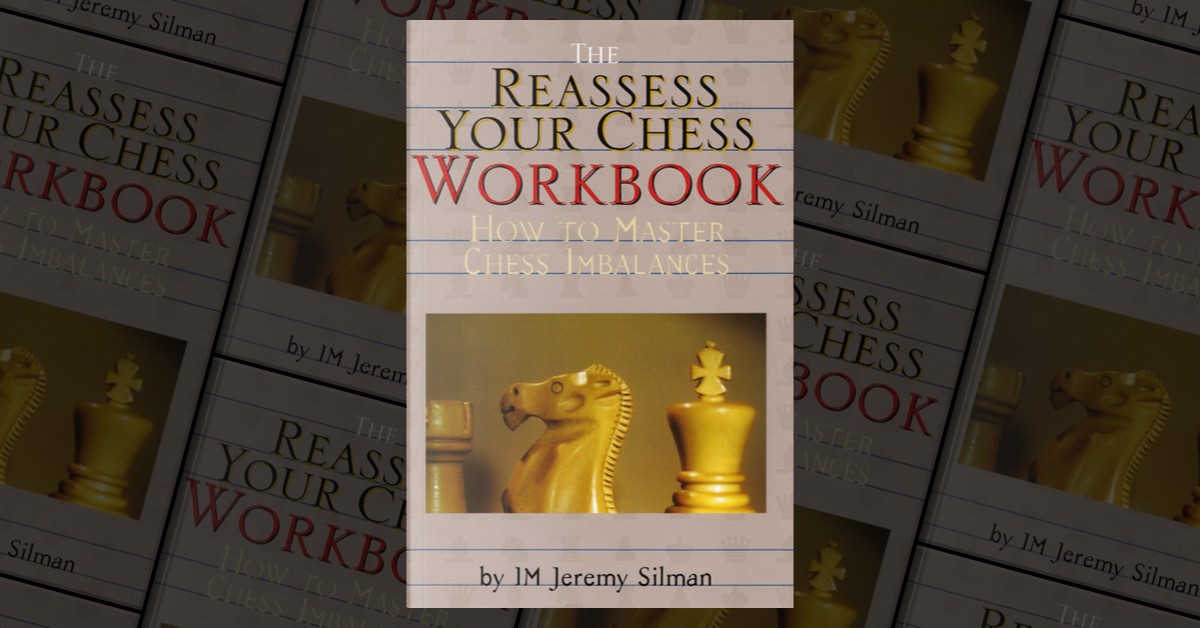 The Reassess Your Chess Workbook: Jeremy Silman: 9781890085056