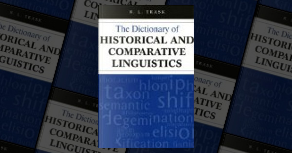 The dictionary of historical and comparative linguistics by Robert