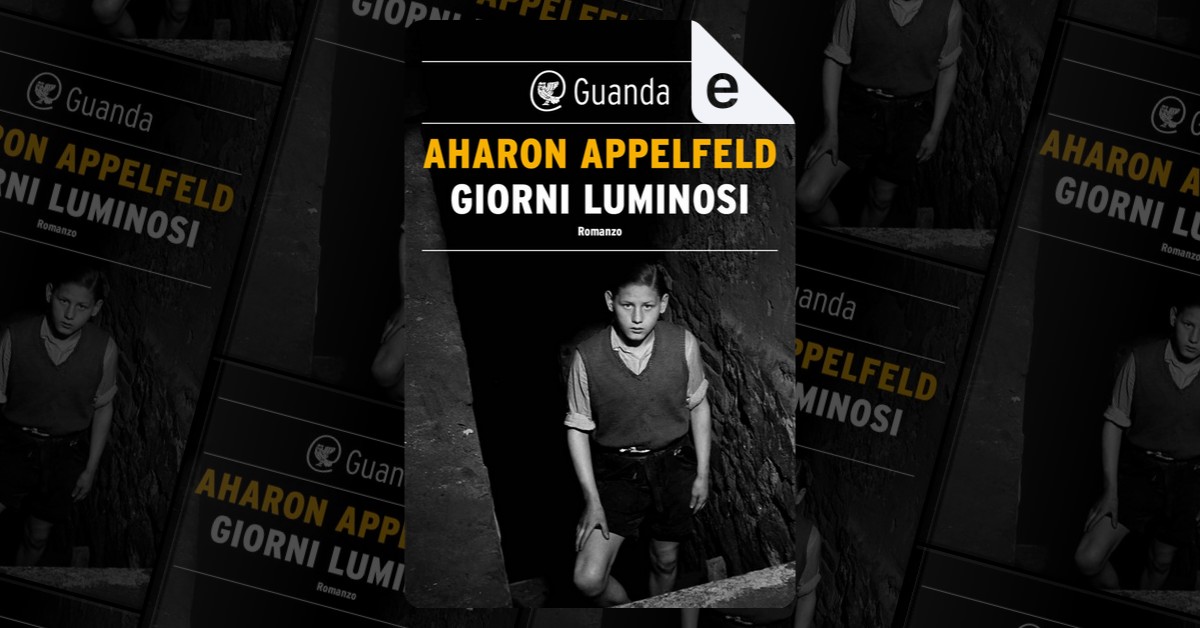 Giorni luminosi di Aharon Appelfeld, Guanda, eBook - Anobii