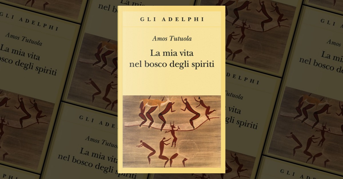 La mia vita nel bosco degli spiriti preceduto da Il bevitore di vino di  palma di Amos Tutuola, Adelphi, Paperback - Anobii