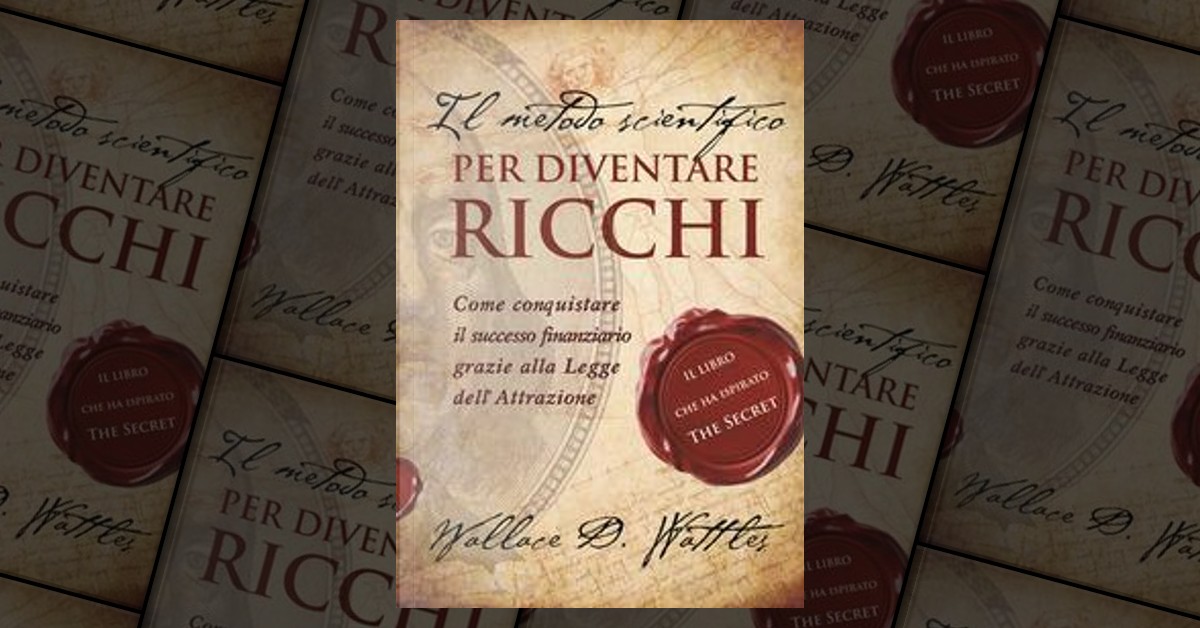 Il metodo scientifico per diventare ricchi : Wattles, Wallace Delois, Di  Giglio, Carmen Margherita: : Libri