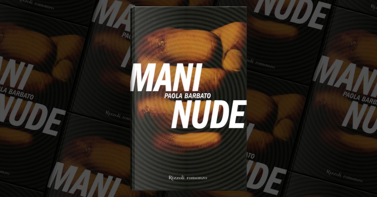 Mani nude di Paola Barbato, Rizzoli, Copertina rigida - Anobii