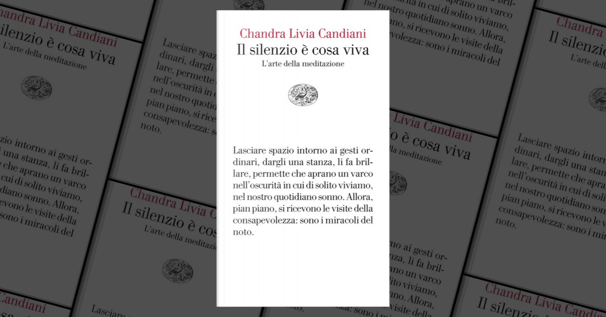Il silenzio è cosa viva by Chandra Livia Candiani, Einaudi