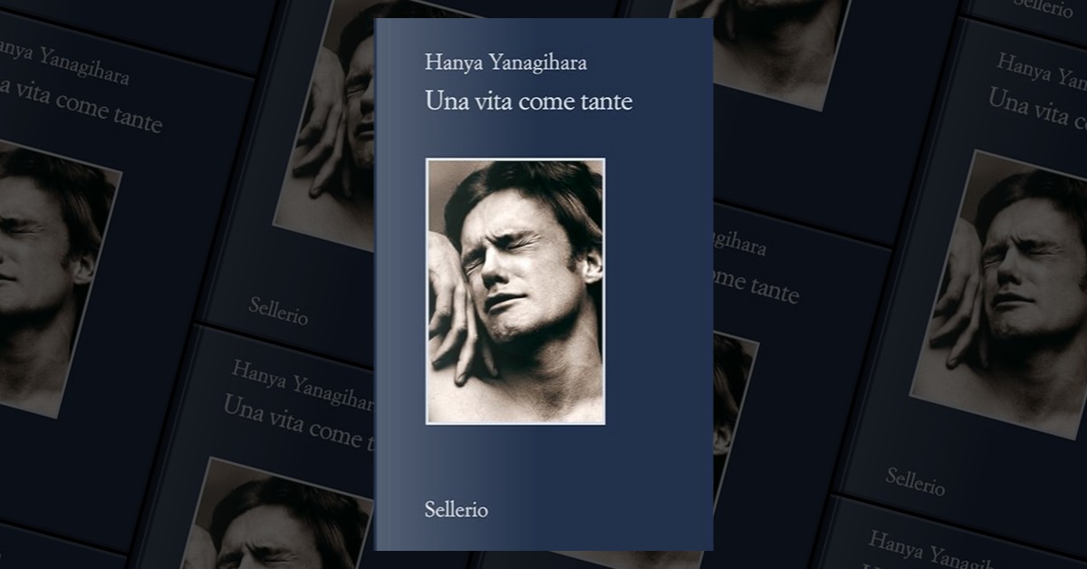 Una vita come tante by Hanya Yanagihara, Sellerio Editore Palermo