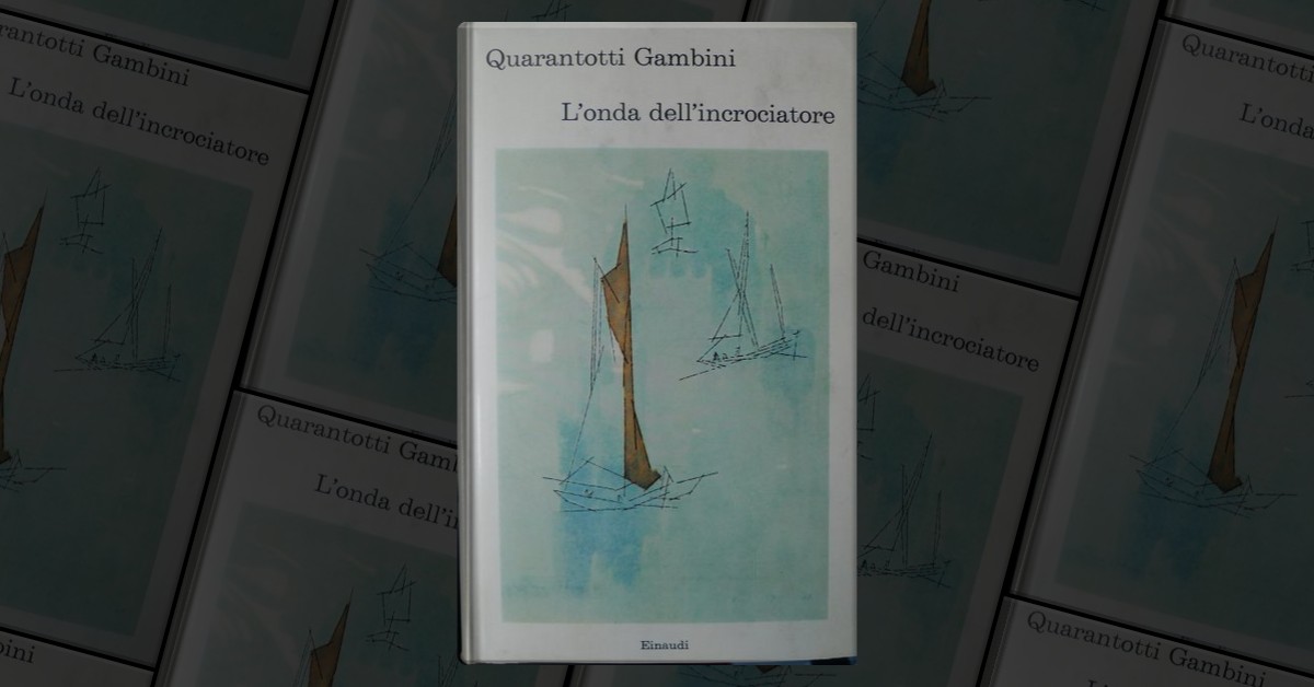 L'onda dell'incrociatore - Pier Antonio Quarantotti Gambini