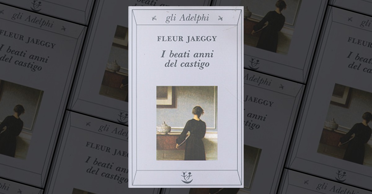 I beati anni del castigo di Fleur Jaeggy, Adelphi, Paperback - Anobii