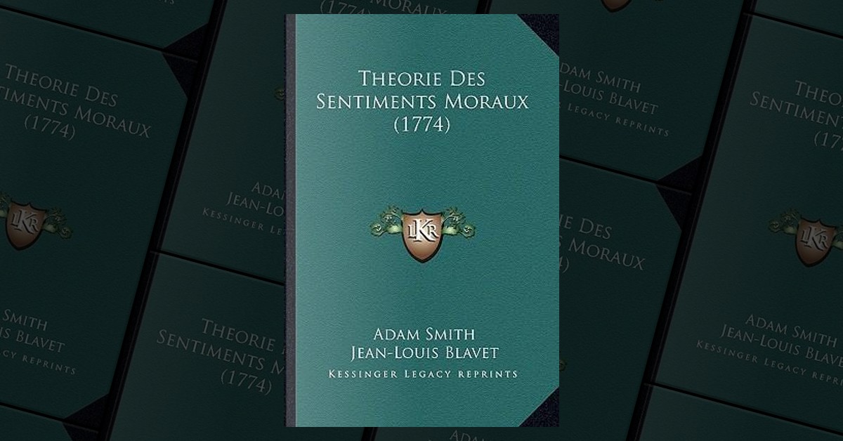 Theorie Des Sentiments Moraux (1774) by Adam Smith, Kessinger Pub Co, Paperback Anobii