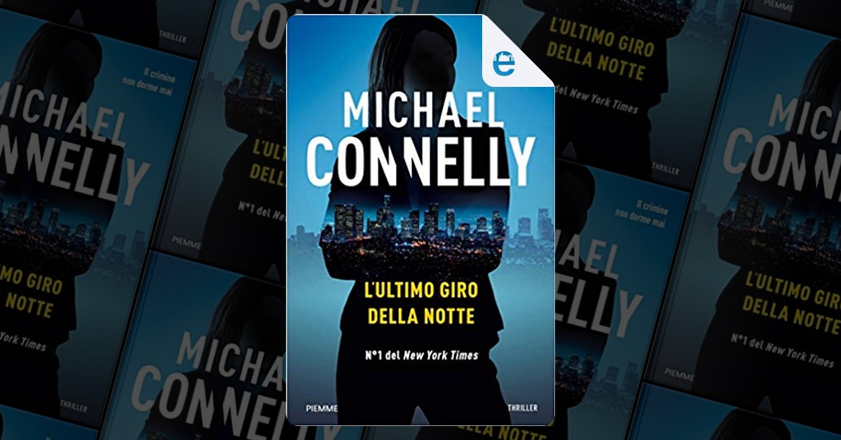 L'ultimo giro della notte di Michael Connelly, Piemme, eBook - Anobii