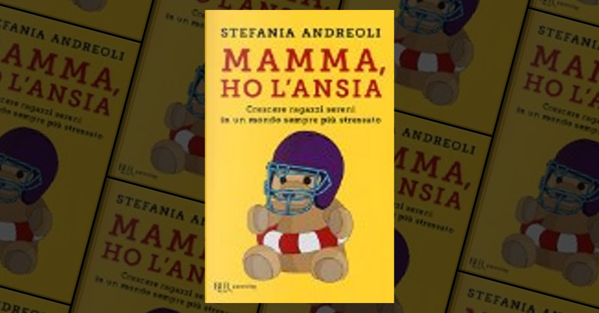 Mamma, ho l'Ansia — Libro di Stefania Andreoli