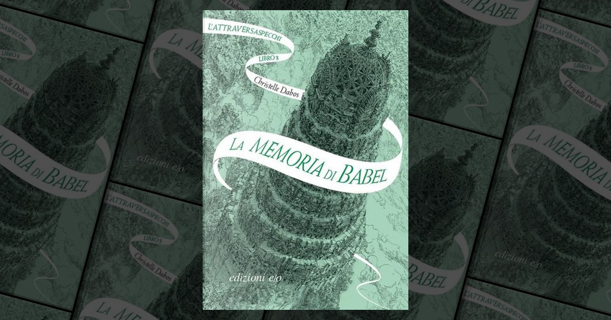 La memoria di Babel. L'Attraversaspecchi. Vol. 3 - Christelle Dabos - Libro  E/O 2019