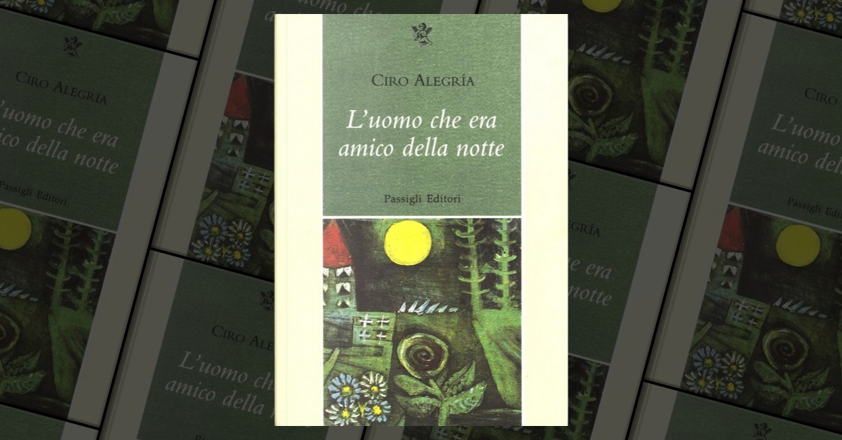 L uomo che era amico della notte di Ciro Alegr a Passigli