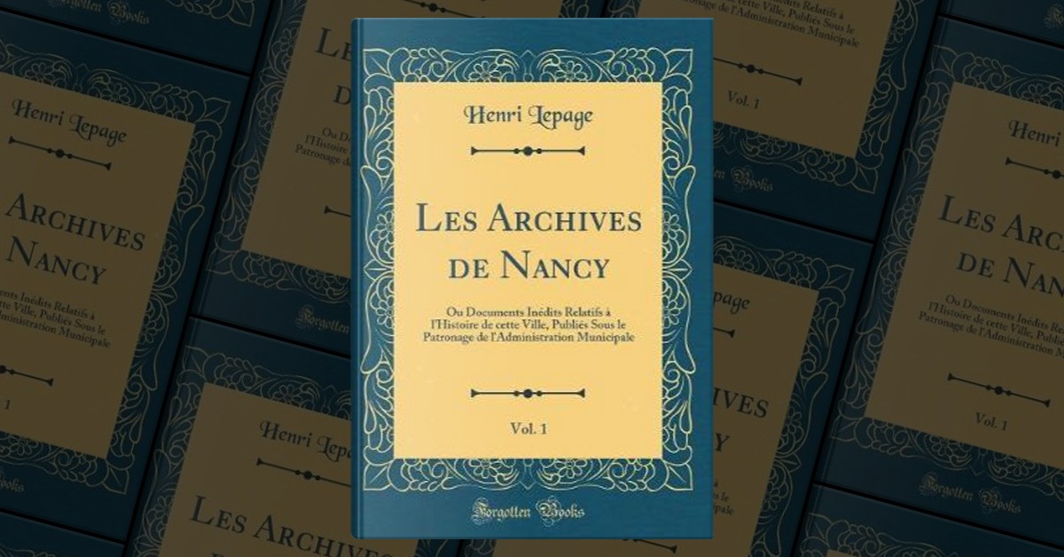 Les Archives de Nancy, Vol. 1 di Henri Lepage, Forgotten Books ...