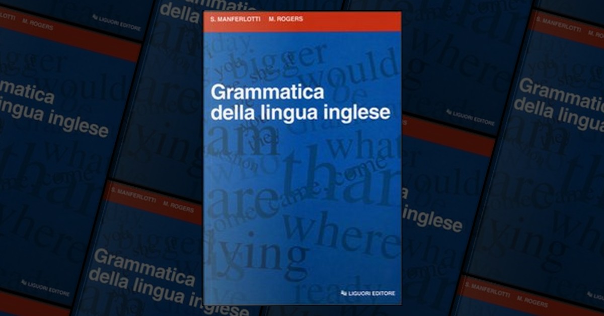 Grammatica della lingua inglese - Stefano Manferlotti, Mary Rogers - Libro  - Mondadori Store