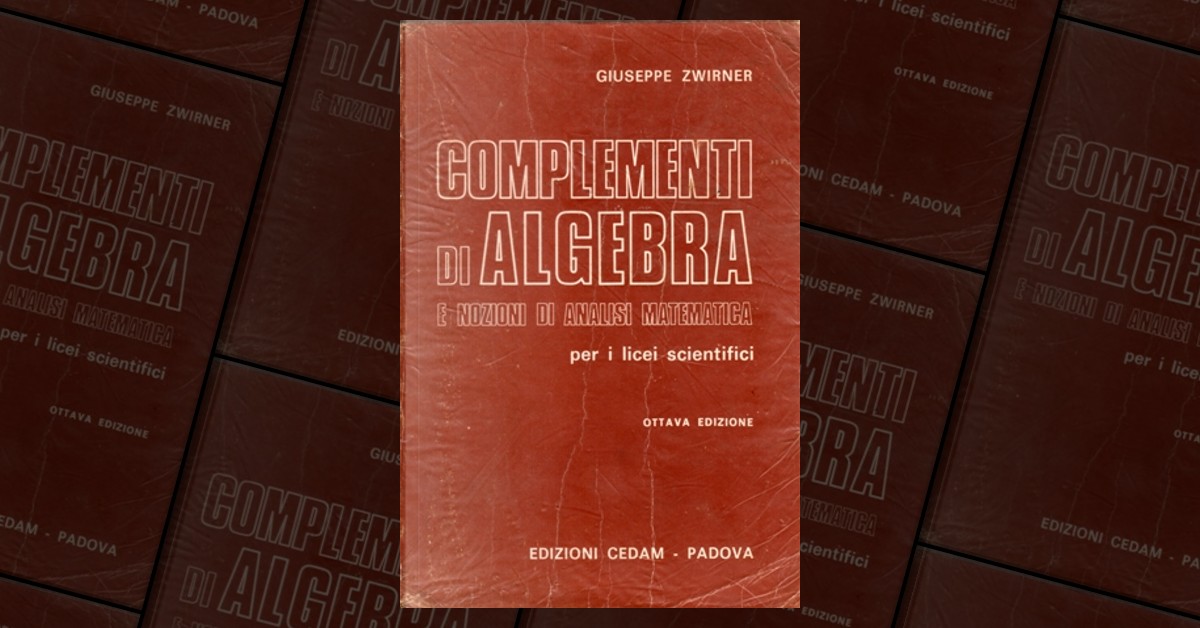 Complementi di algebra e nozioni di analisi matematica. Per i icei  scientifici. Zwirner Giuseppe. Cedam, 1989. - Equilibri Libreria Torino