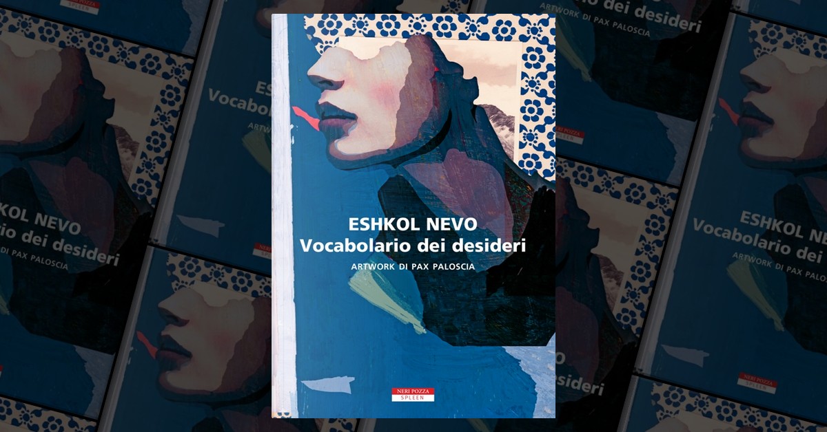 Vocabolario dei desideri by Eshkol Nevo, Neri Pozza, Paperback - Anobii