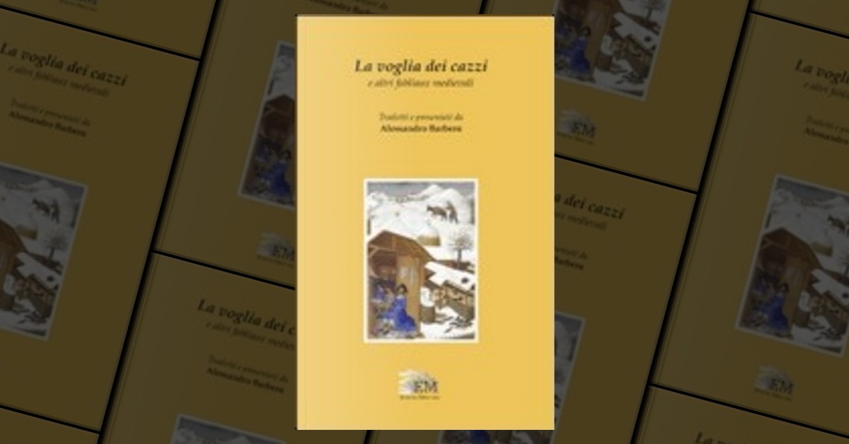 La voglia dei Cazzi e altri Fabliaux Medievali - Libro Alessandro Barbero