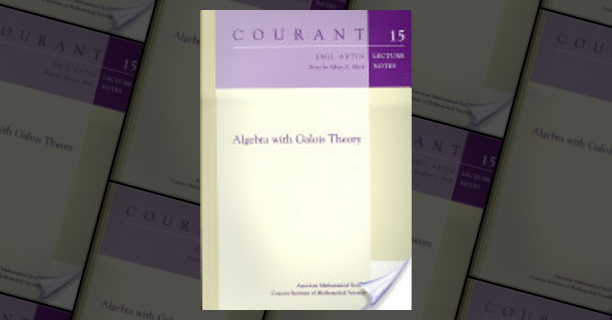 Algebra with Galois theory by Emil Artin, Amer Mathematical Society ...