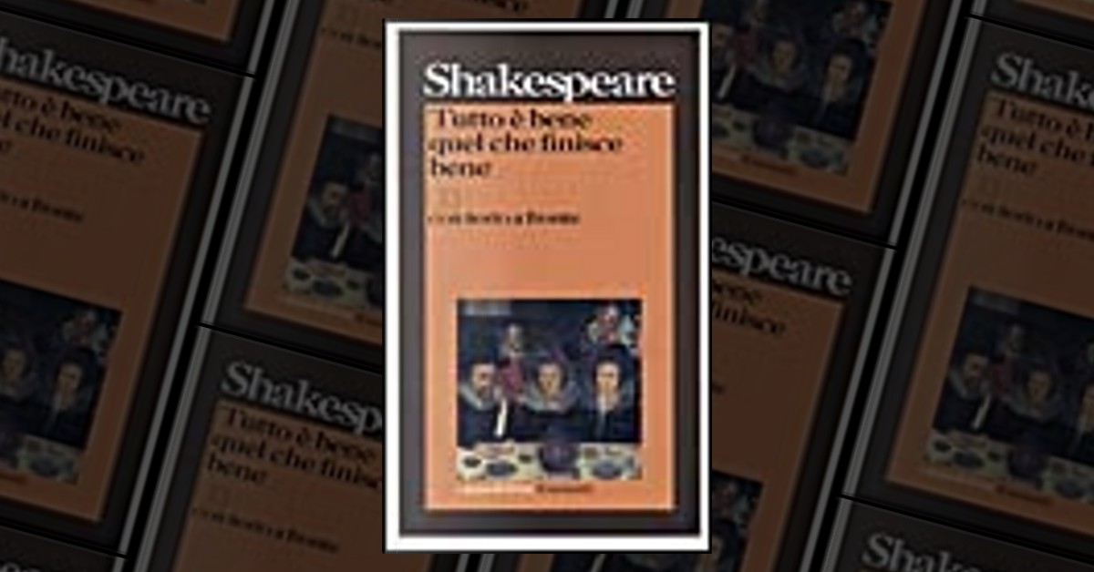 Tutto è bene quel che finisce bene di William Shakespeare, Garzanti,  Paperback - Anobii