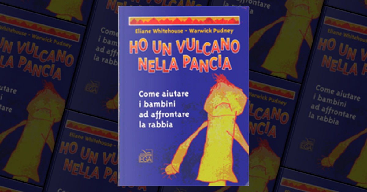 Ho un vulcano nella pancia. Come aiutare i bambini ad affrontare