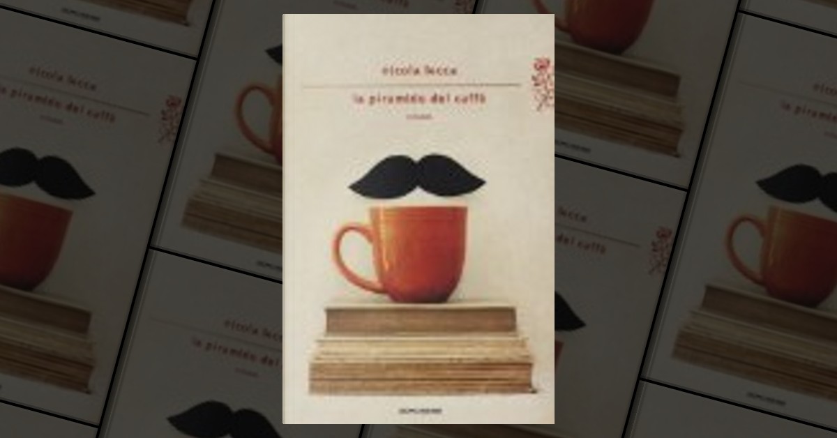 La Piramide Del Caffè By Nicola Lecca, Mondadori, Paperback - Anobii