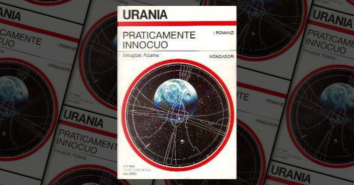 Praticamente innocuo by Douglas Adams, A. Mondadori (Urania), Paperback -  Anobii