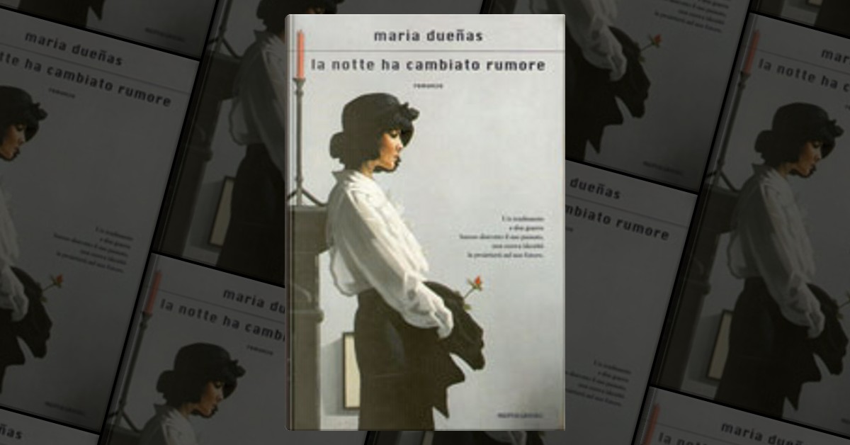 La notte ha cambiato rumore by María Dueñas, Mondadori, Hardcover Anobii