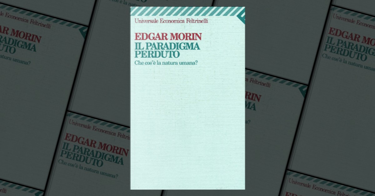 Il paradigma perduto di Edgar Morin, Feltrinelli, Paperback - Anobii