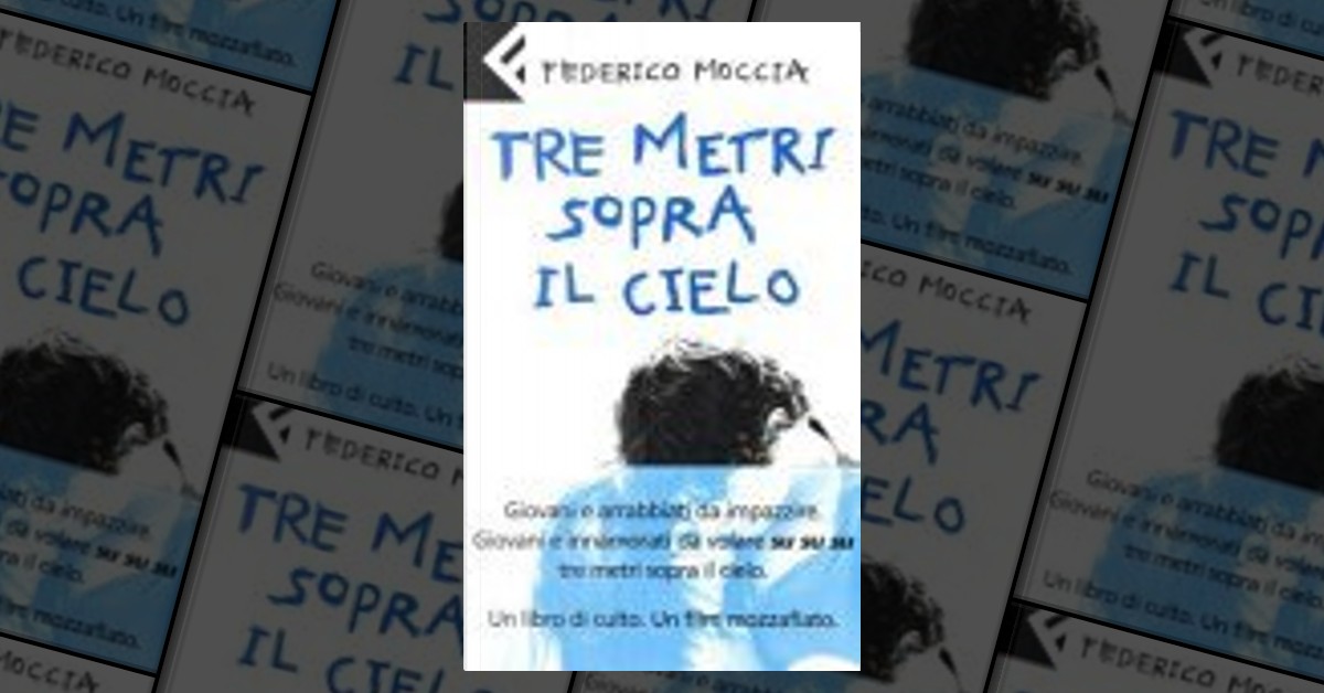 3 Metri Sopra Il Cielo Libro Tre metri sopra il cielo by Federico Moccia, Feltrinelli, Paperback