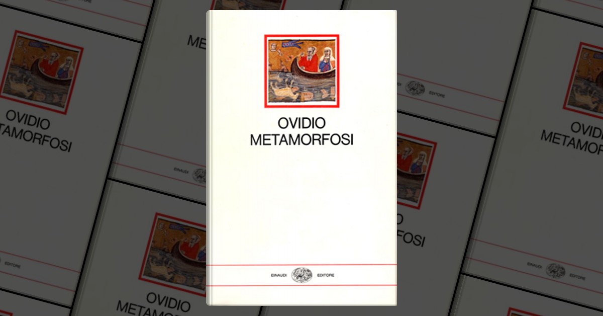 Metamorfosi di Publio Ovidio Nasone, Giulio Einaudi Editore, Copertina  rigida - Anobii