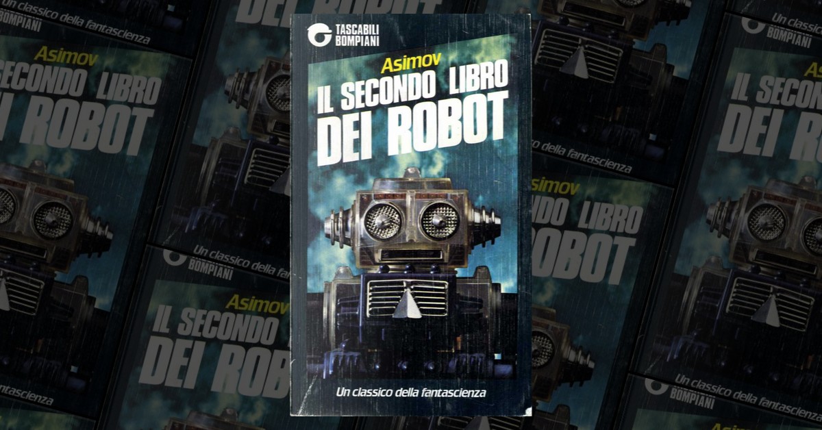 Il secondo libro dei robot by Isaac Asimov, Bompiani, Paperback Anobii
