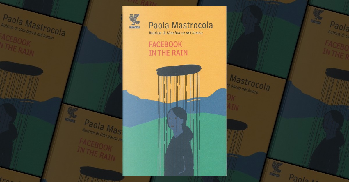 Facebook in the rain by Paola Mastrocola, Guanda, Paperback - Anobii