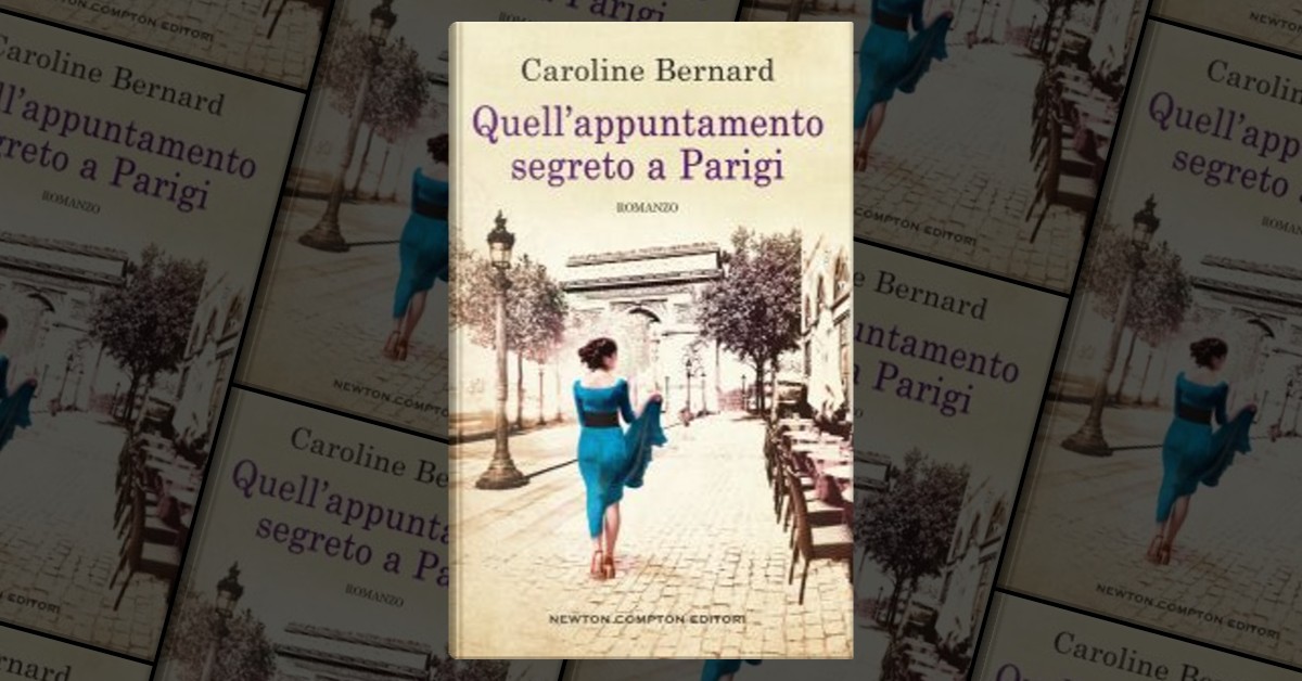 Quell'appuntamento segreto a Parigi by Caroline Bernard, Newton Compton  Editori, Hardcover - Anobii